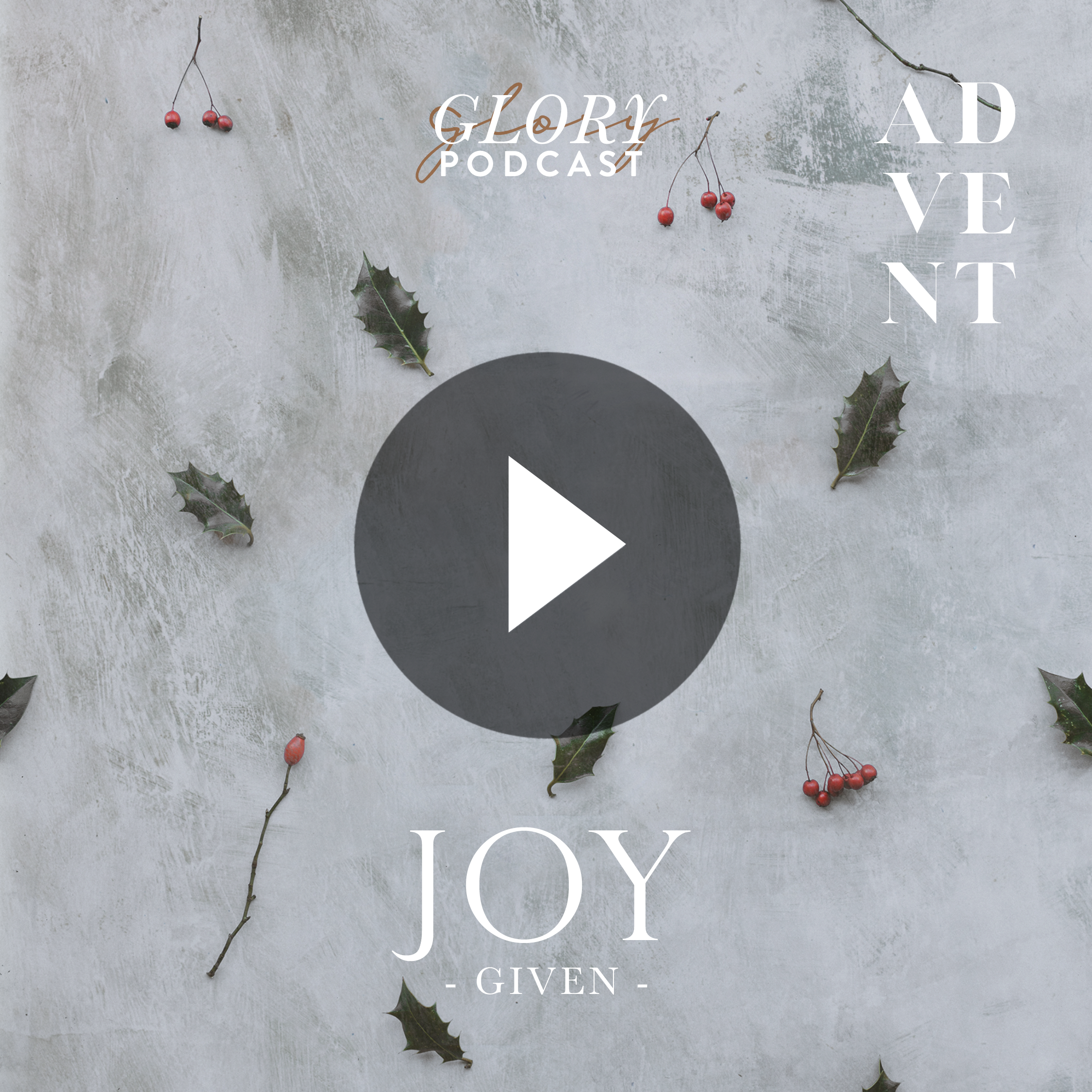 ADVENT // JOY Given
