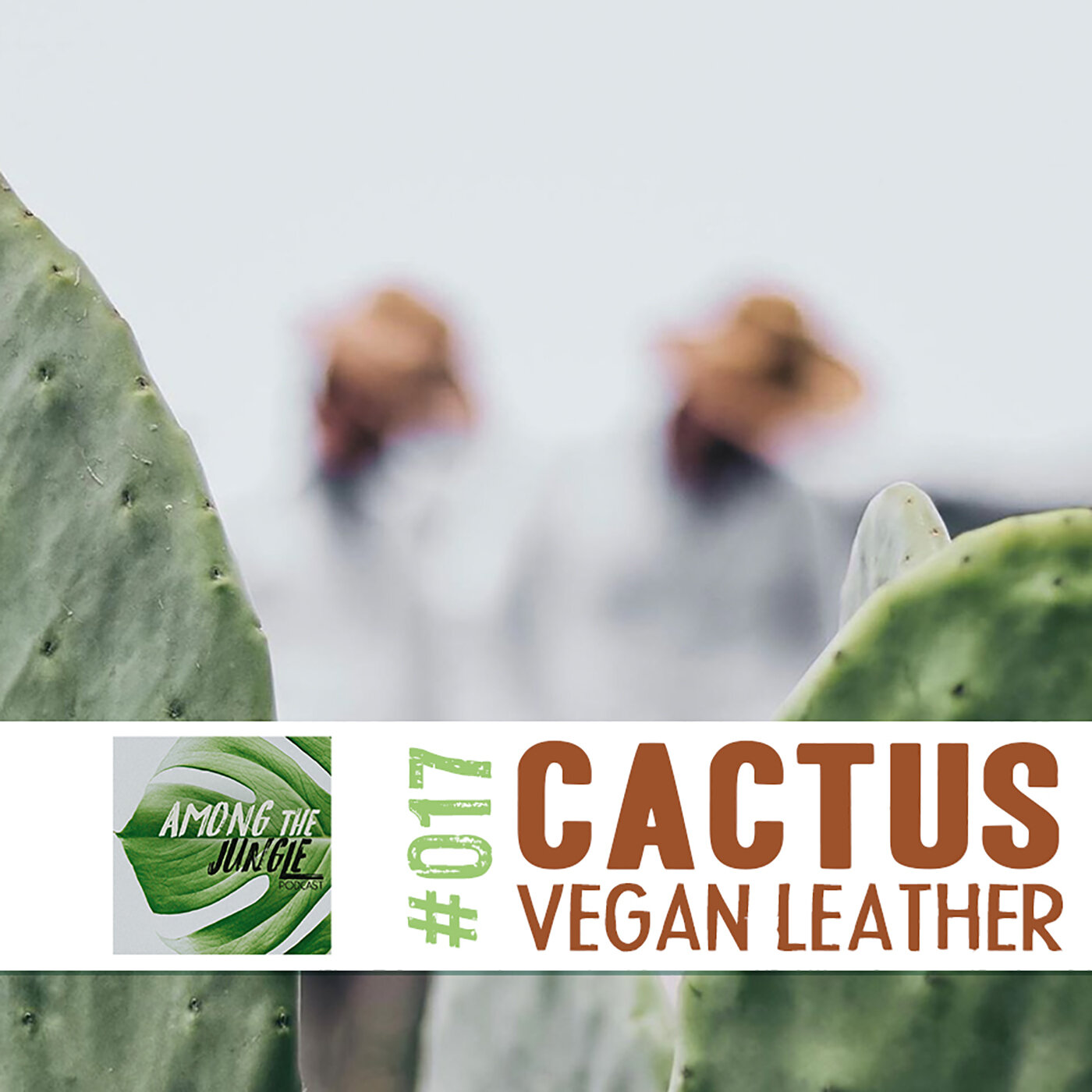 Among the Jungle Podcast | Desserto Cactus Leather
