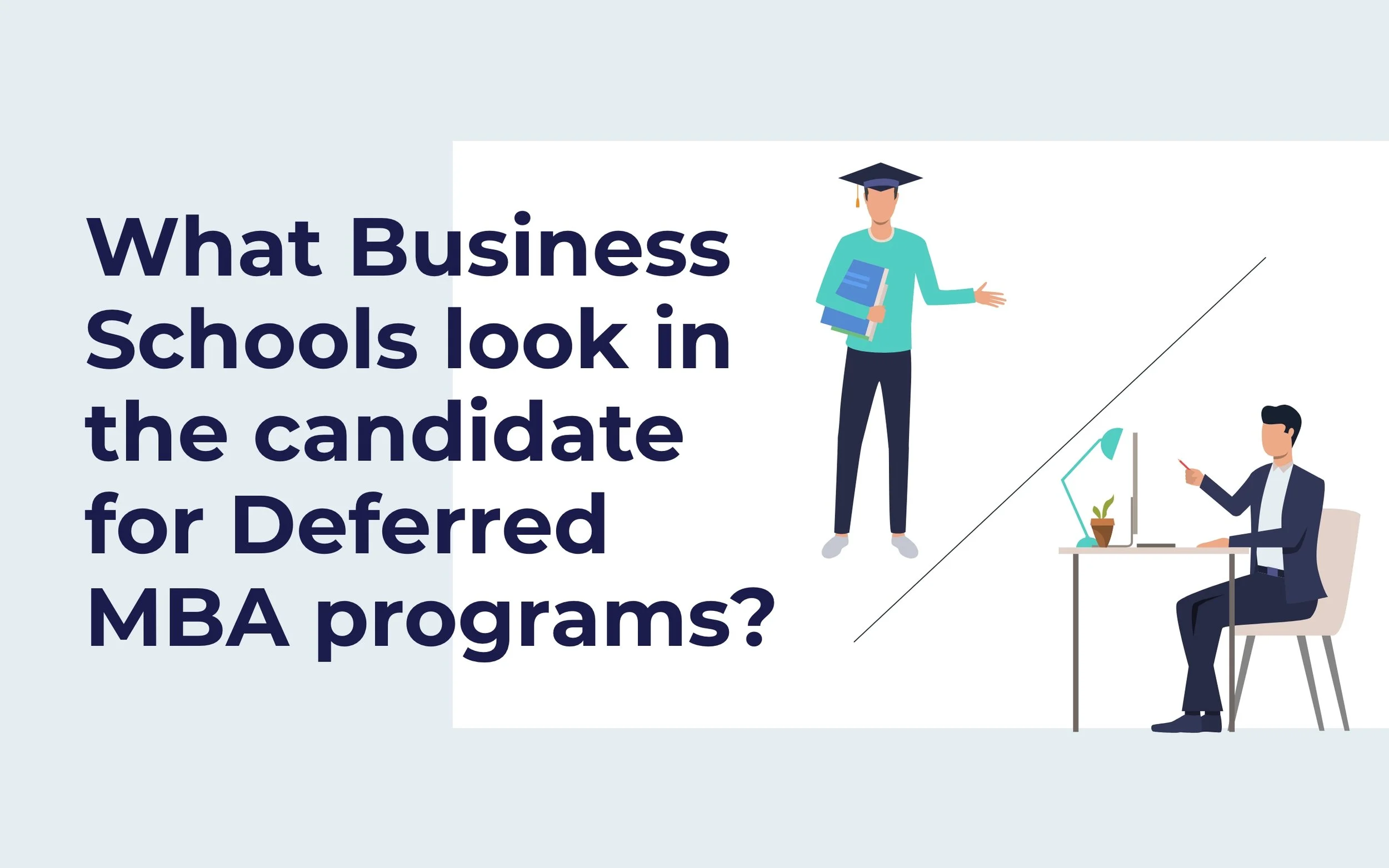 What Business Schools look in the Candidate for the Deferred MBA