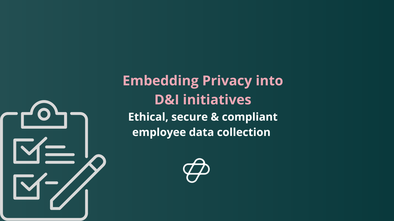 Embedding Privacy by design into D&amp;I initiatives 