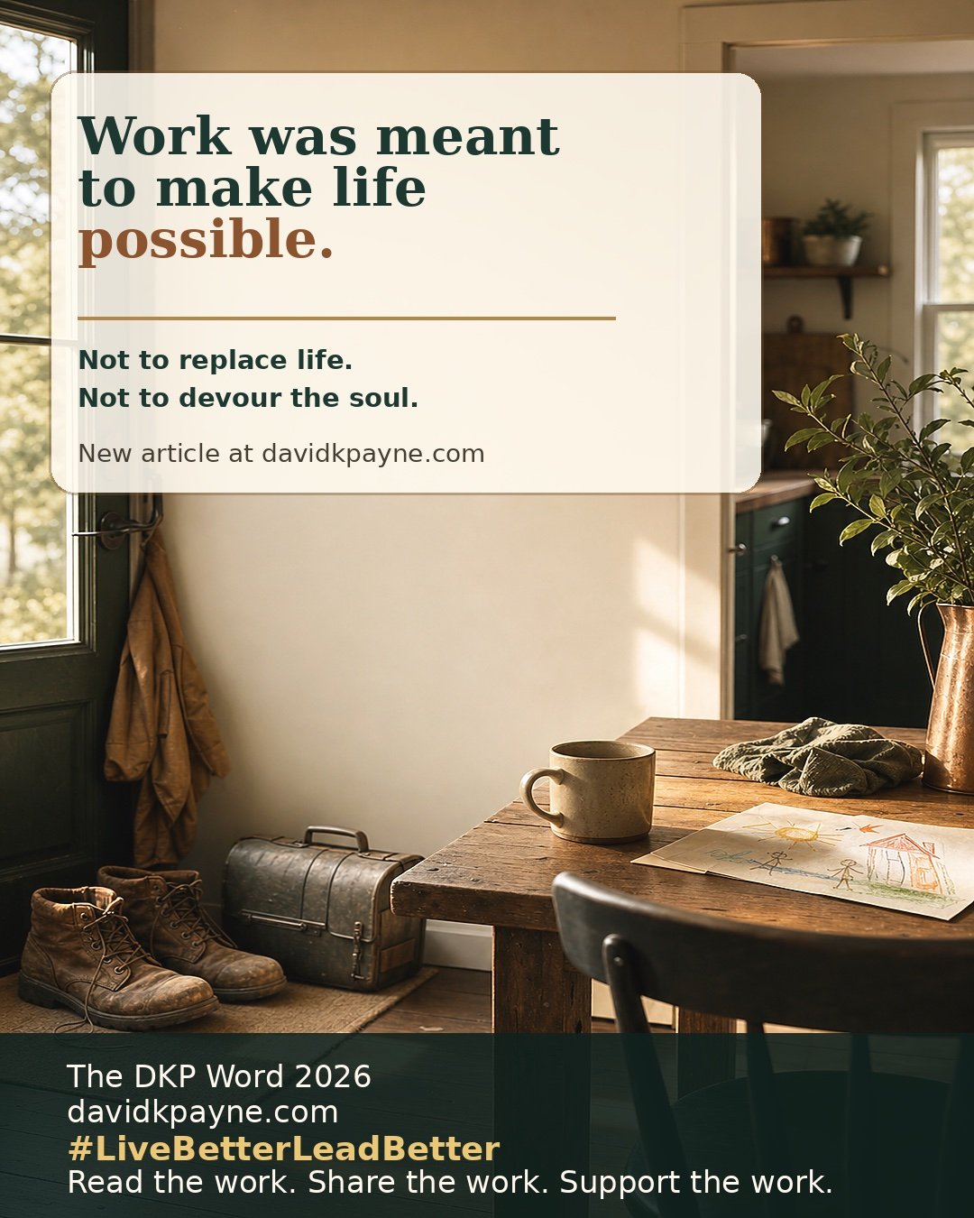 What I Have Learned About the Life Work Is Supposed to Make Possible