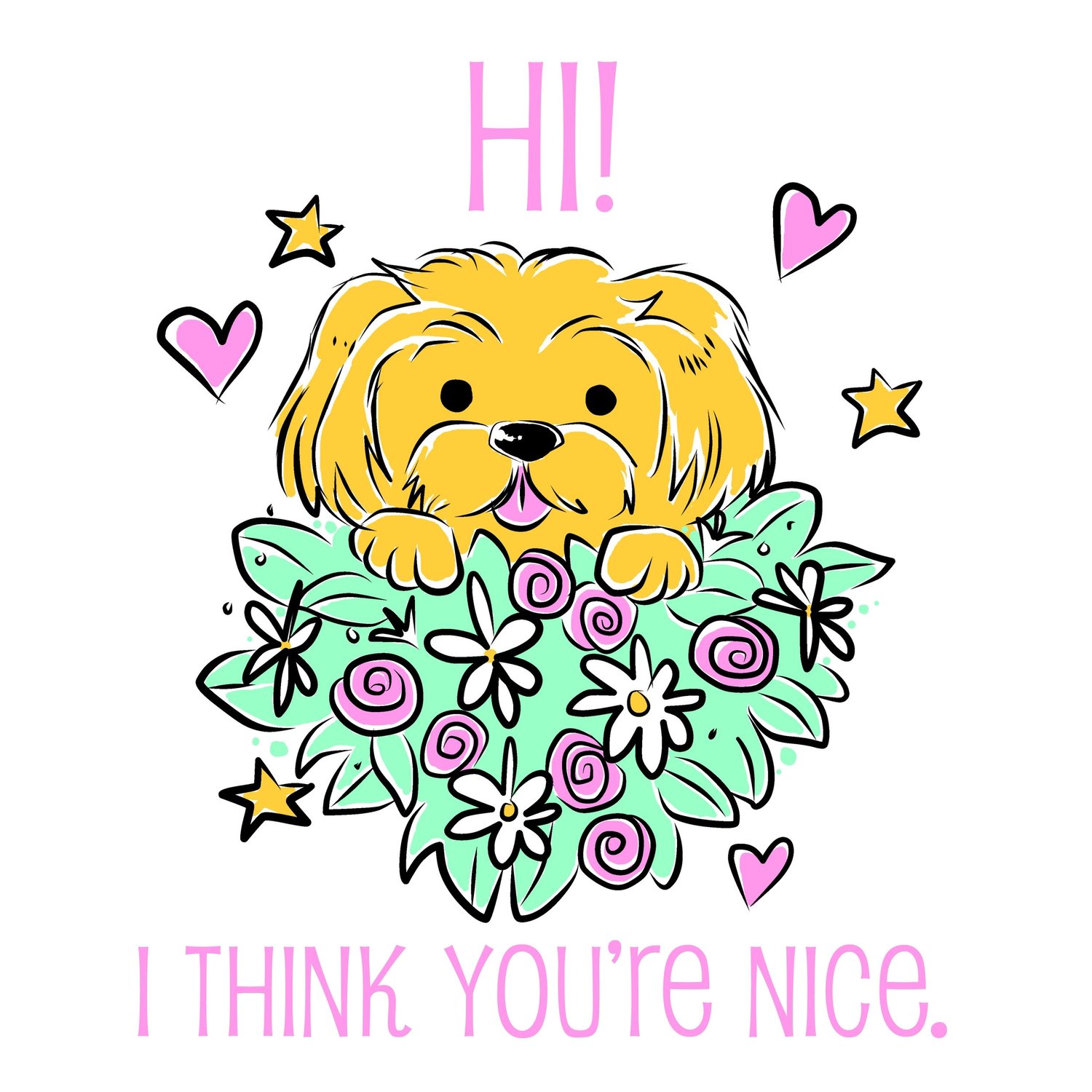 Hi! I think you're nice!