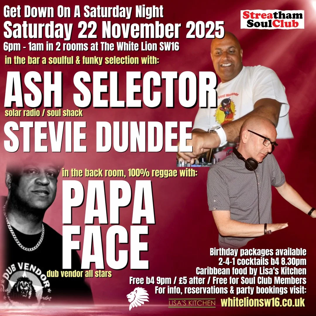 The Streatham Soul Club Saturday Night Out w/Ash Selector, Stevie Dundee & Papa Face
