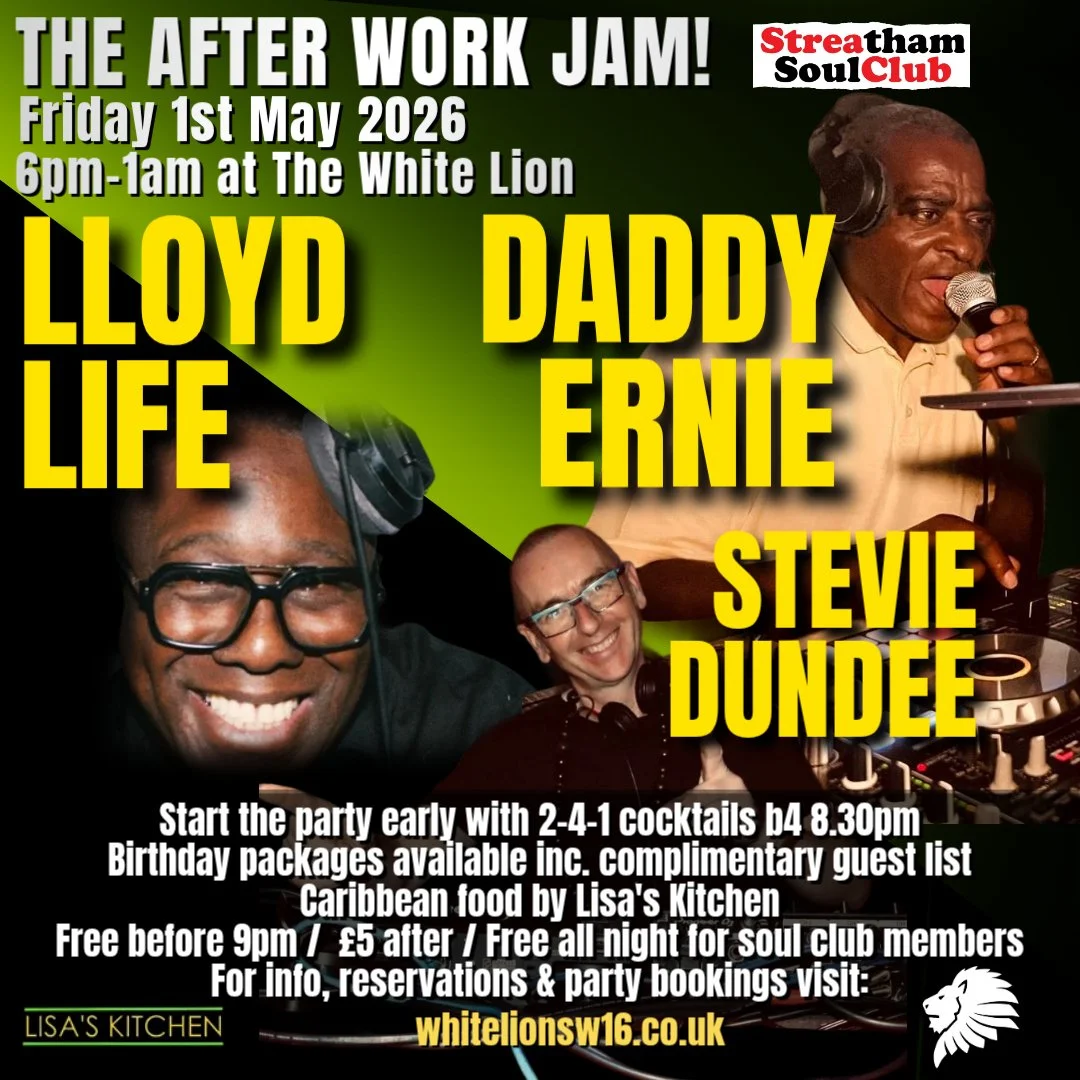The Streatham Soul Club After Work Jam w/Daddy Ernie Lloyd Life &amp; Stevie Dundee 