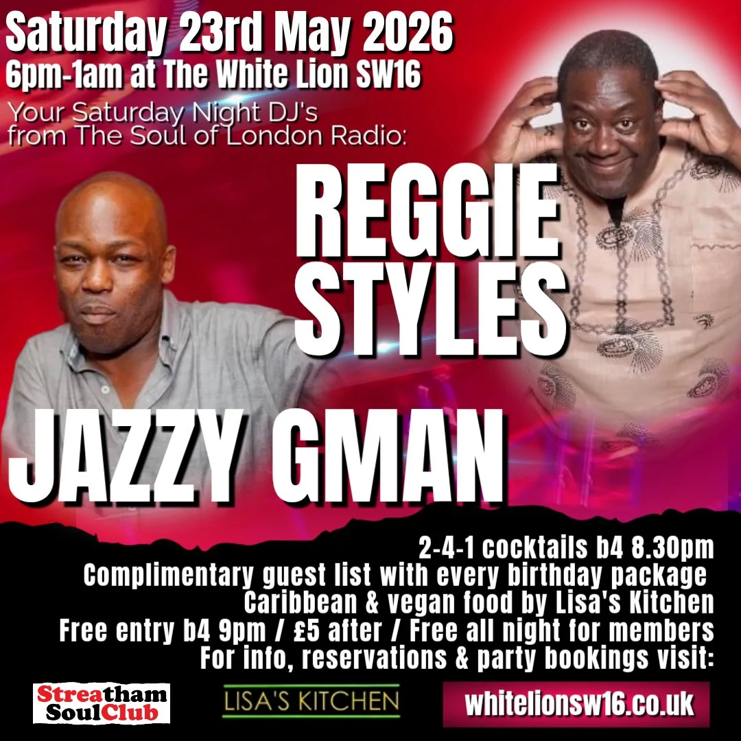 The Streatham Soul Club Saturday Night Out w/Reggie Styles & Jazzy Gman