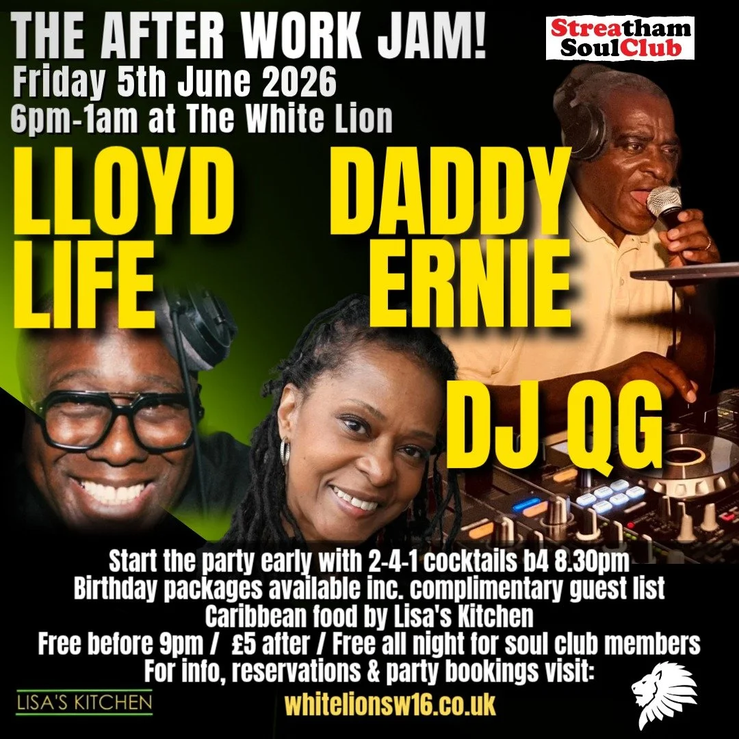 The Streatham Soul Club After Work Jam w/Daddy Ernie, DJ QG, & Lloyd Life