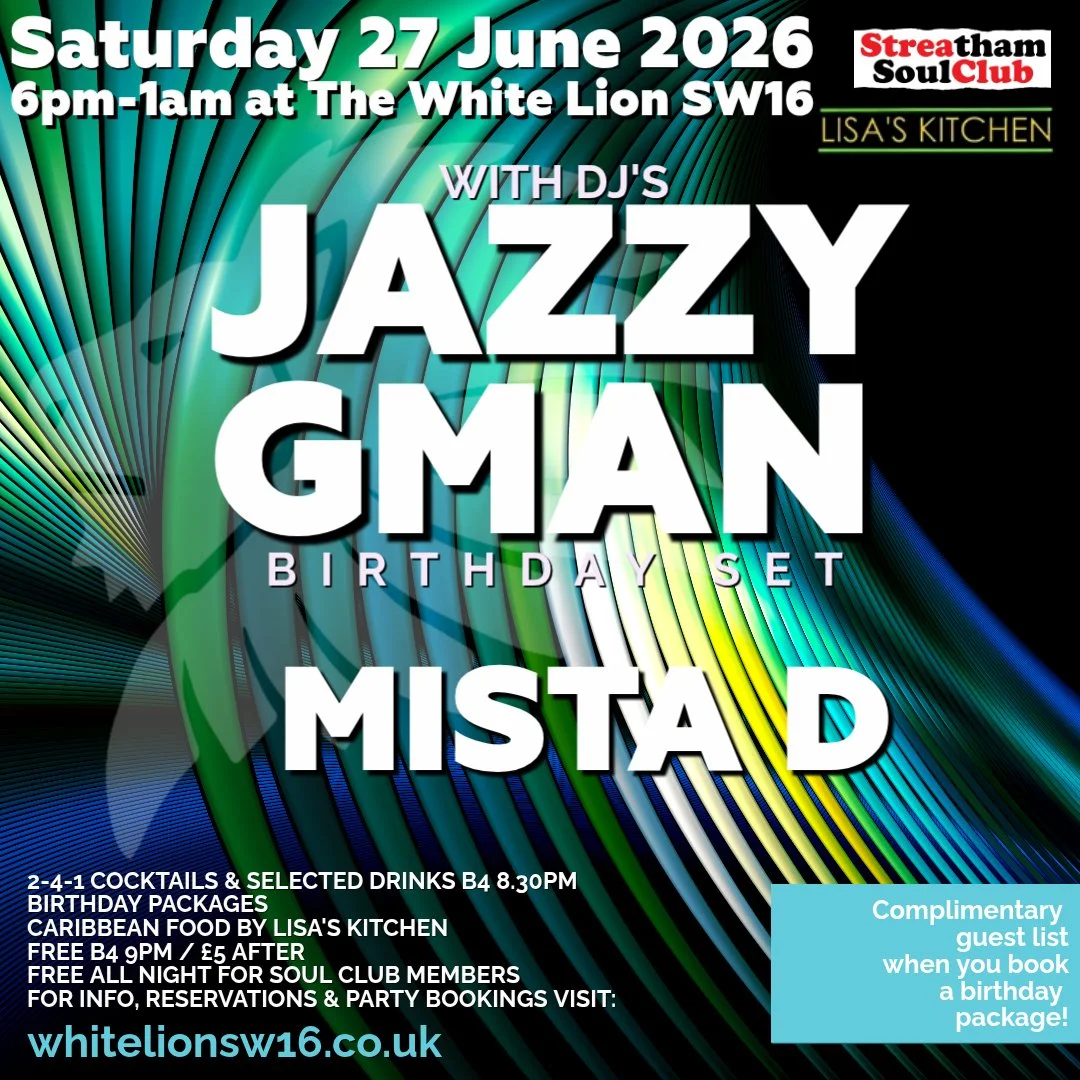 The Streatham Soul Club Saturday Night Out w/Jazzy Gman & Mista D