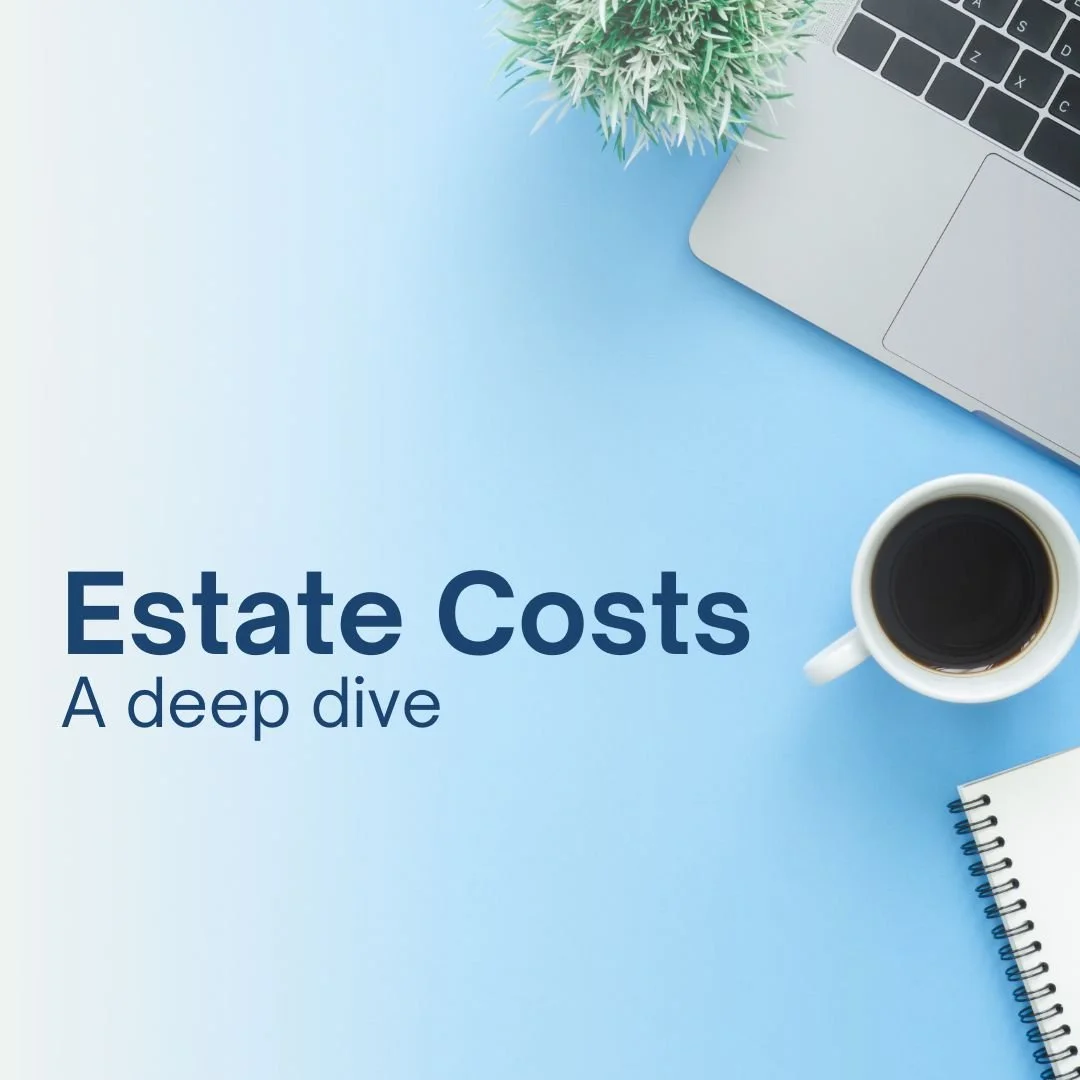 Estate Costs - a deep dive