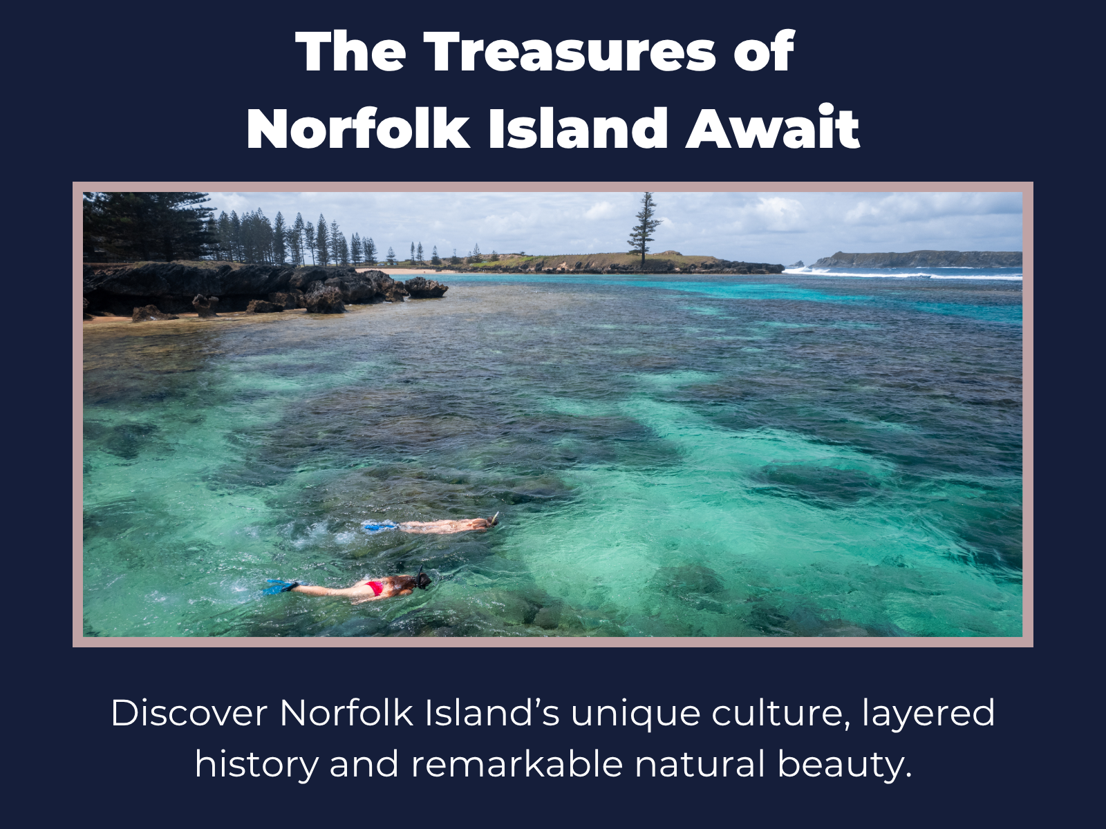 Discover the History, Culture and Natural Beauty of Norfolk Island
