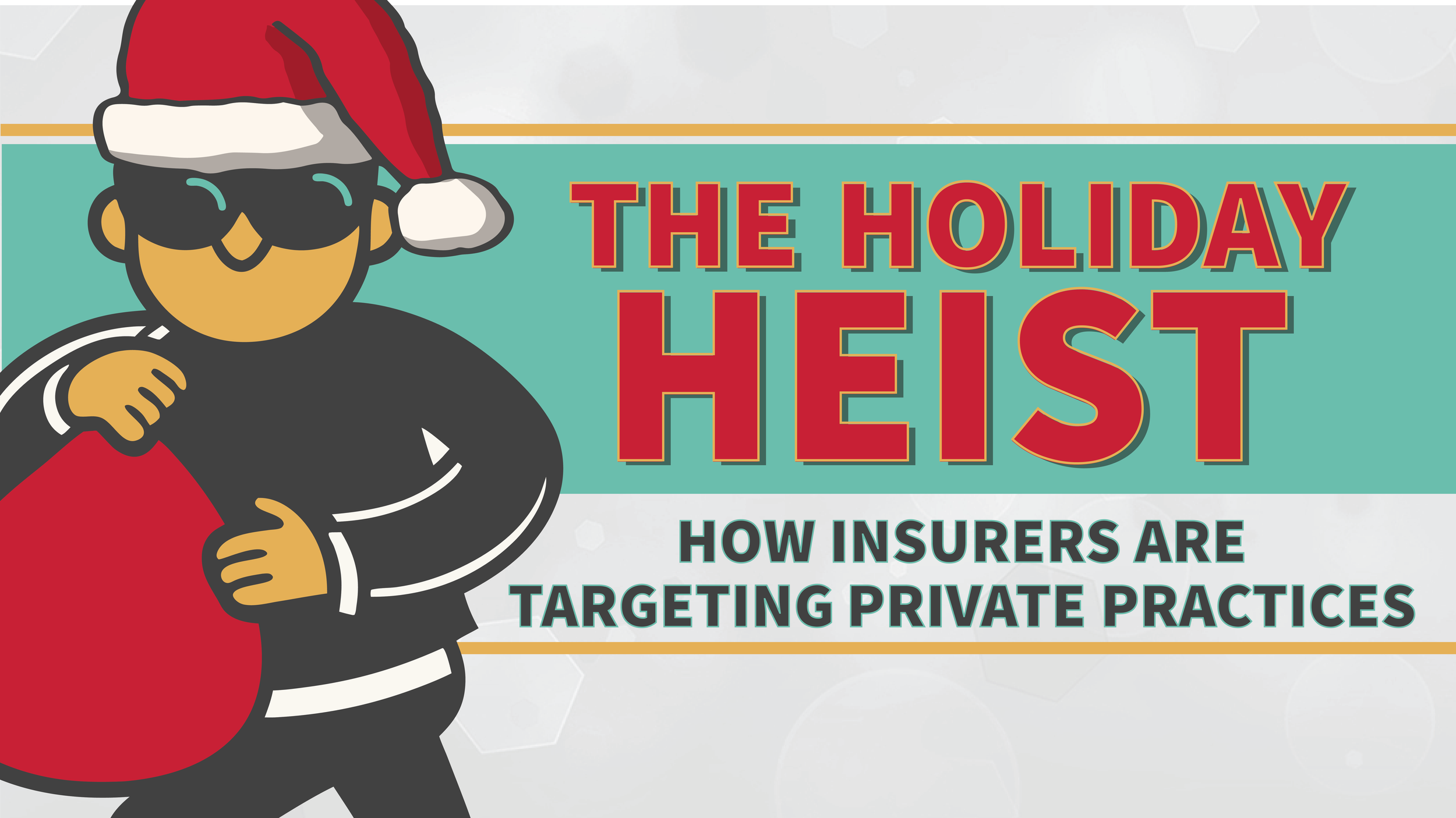 The Holiday Heist: How Insurers Are Targeting Private Practices