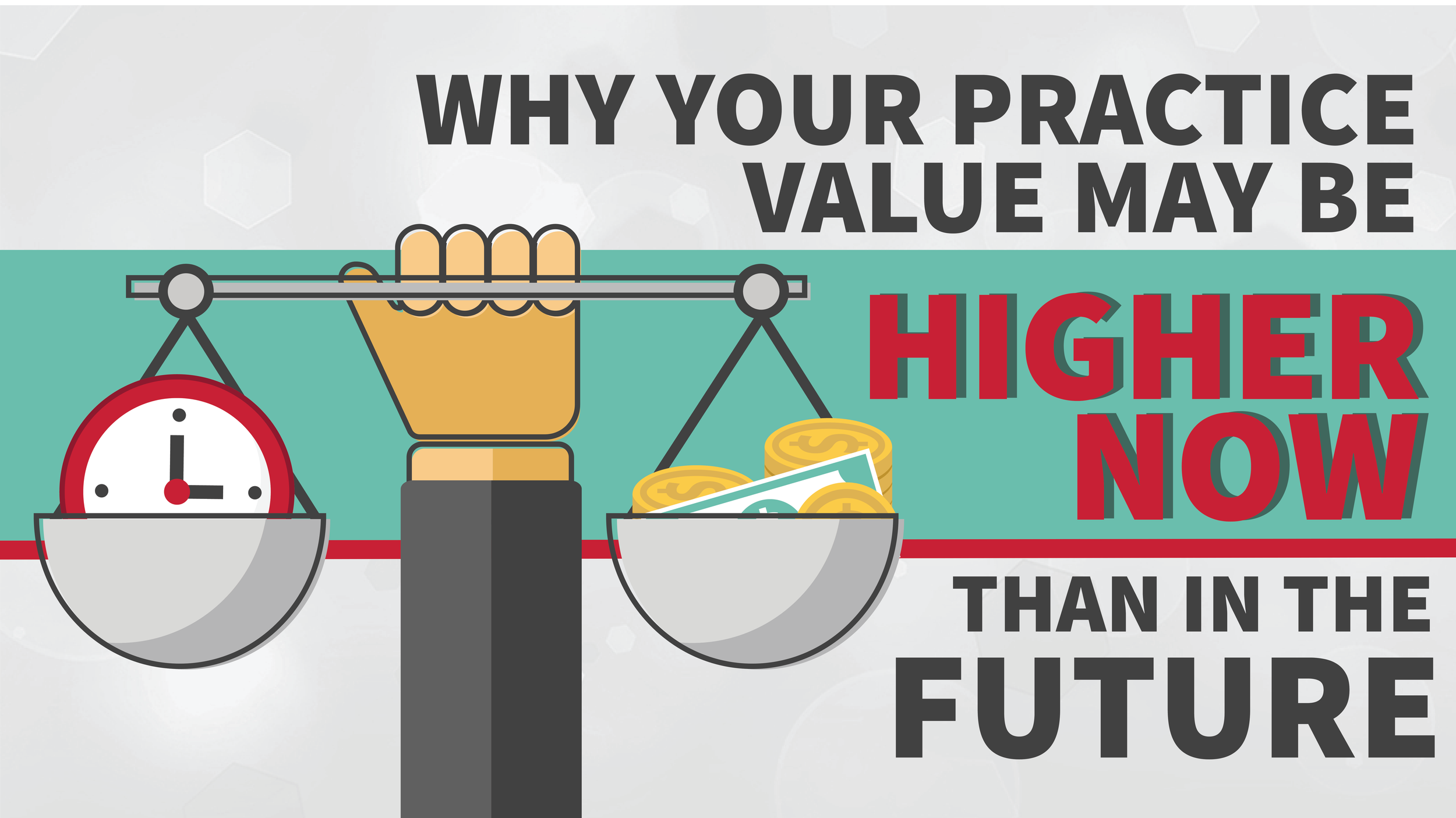 Why your Practice Value May Be Higher Now Than in the Future