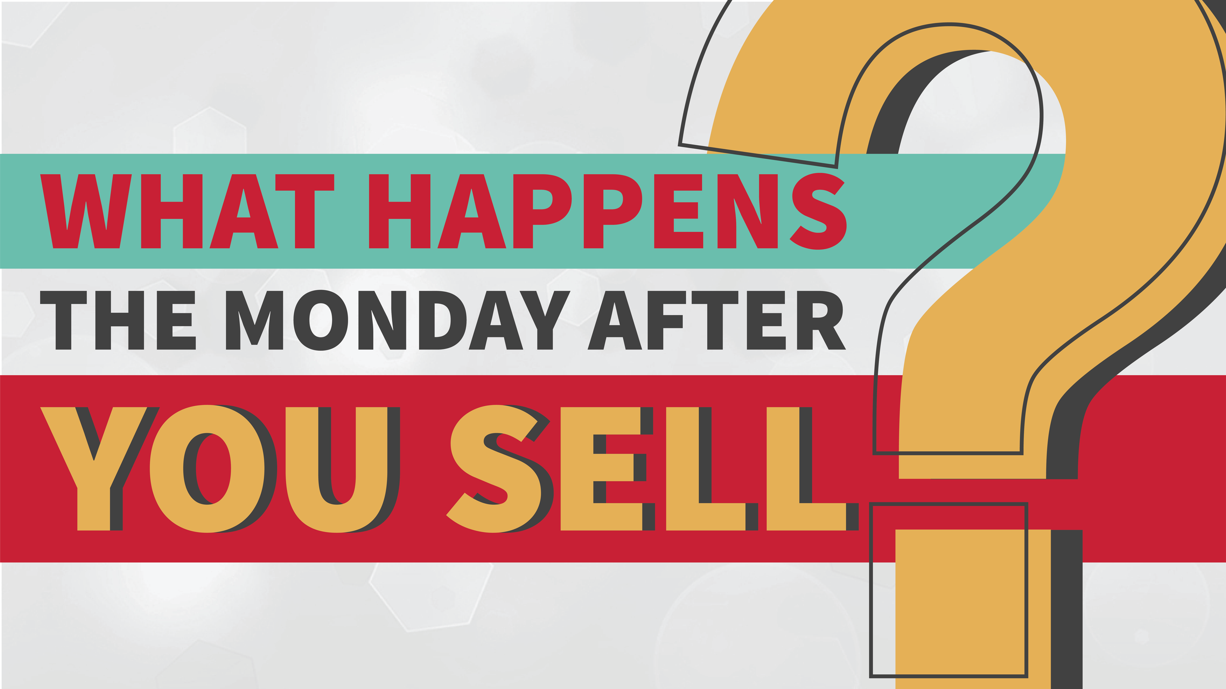 What Happens the Monday After You Sell?