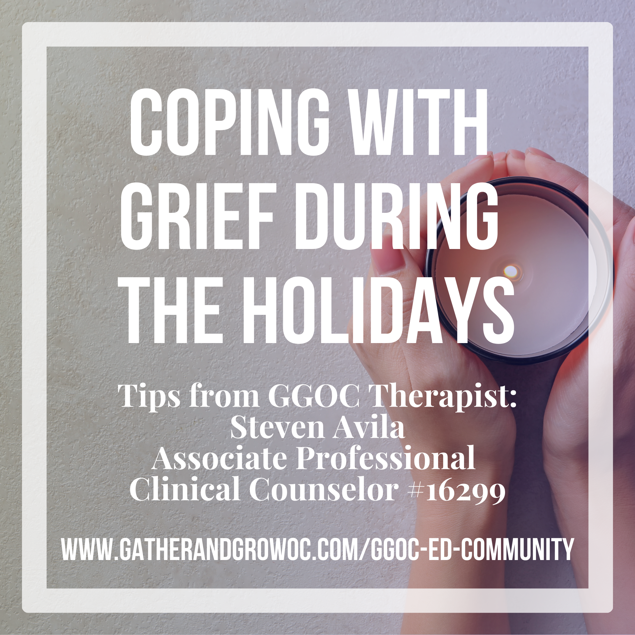 Coping With Grief During the Holidays — Gather & Grow OC