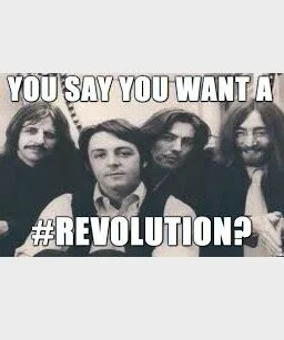 You Say You Want a Revolution... the Beatles
