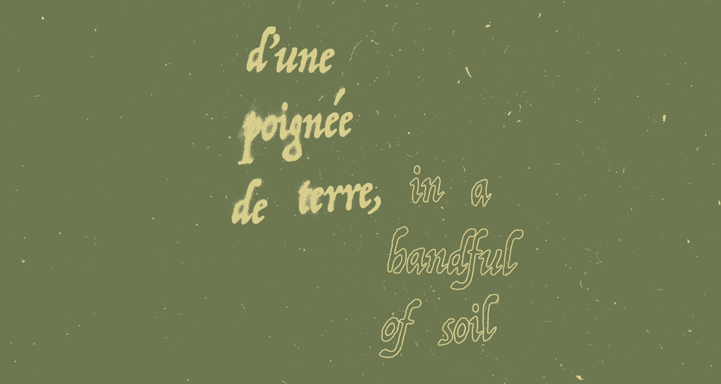 d'une poignée de terre, in a handful of soil