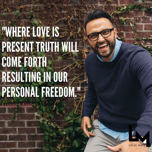 Judgement prevents love. 
Judgment prevents peace.

Judgment prevents freedom.

However, where love is present truth will come forth resulting in our personal freedom.

Love is always unconditional.

Love is always giving your highest good.

Love is 