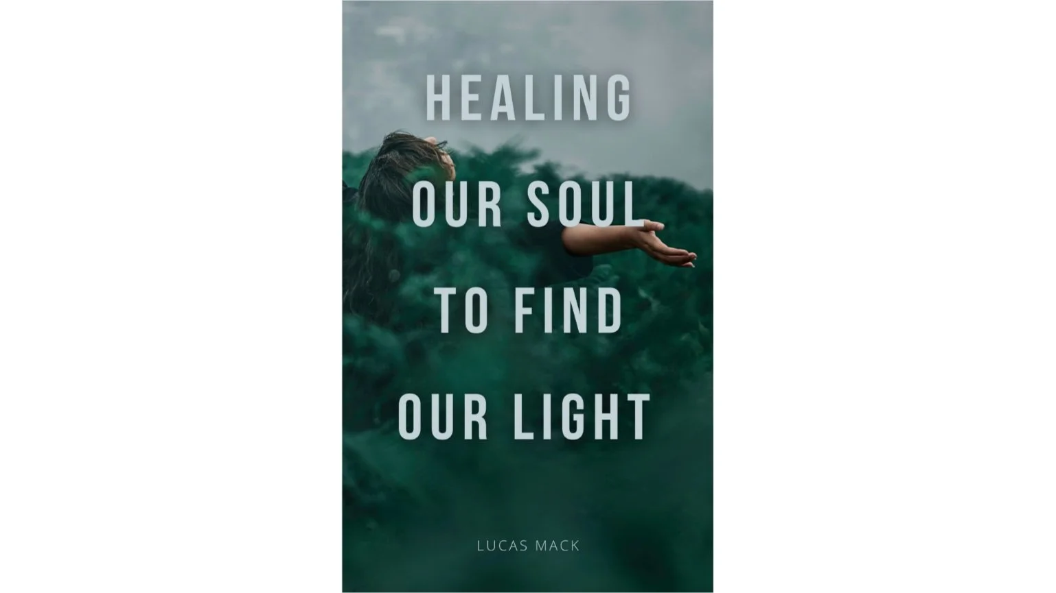 Healing Our Soul to Find Our Light eBook by Lucas Mack