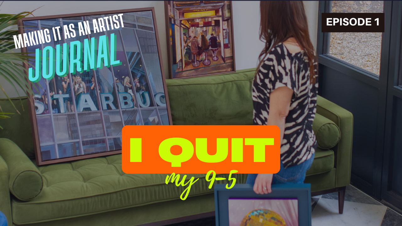 🎨 Making It As An Artist: Why I Left My 9–5 (Episode 1)