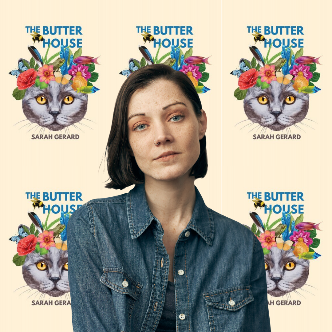 Sarah Gerard: On Writing Stories Without Conflict, Cats as Metaphor, and Her New Chapbook ‘The Butter House’ 