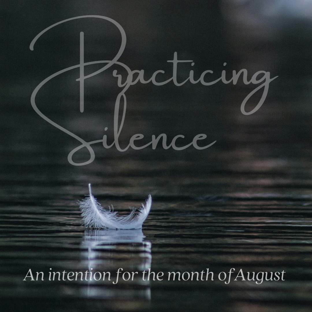 Practicing Silence- a progressive practice for August