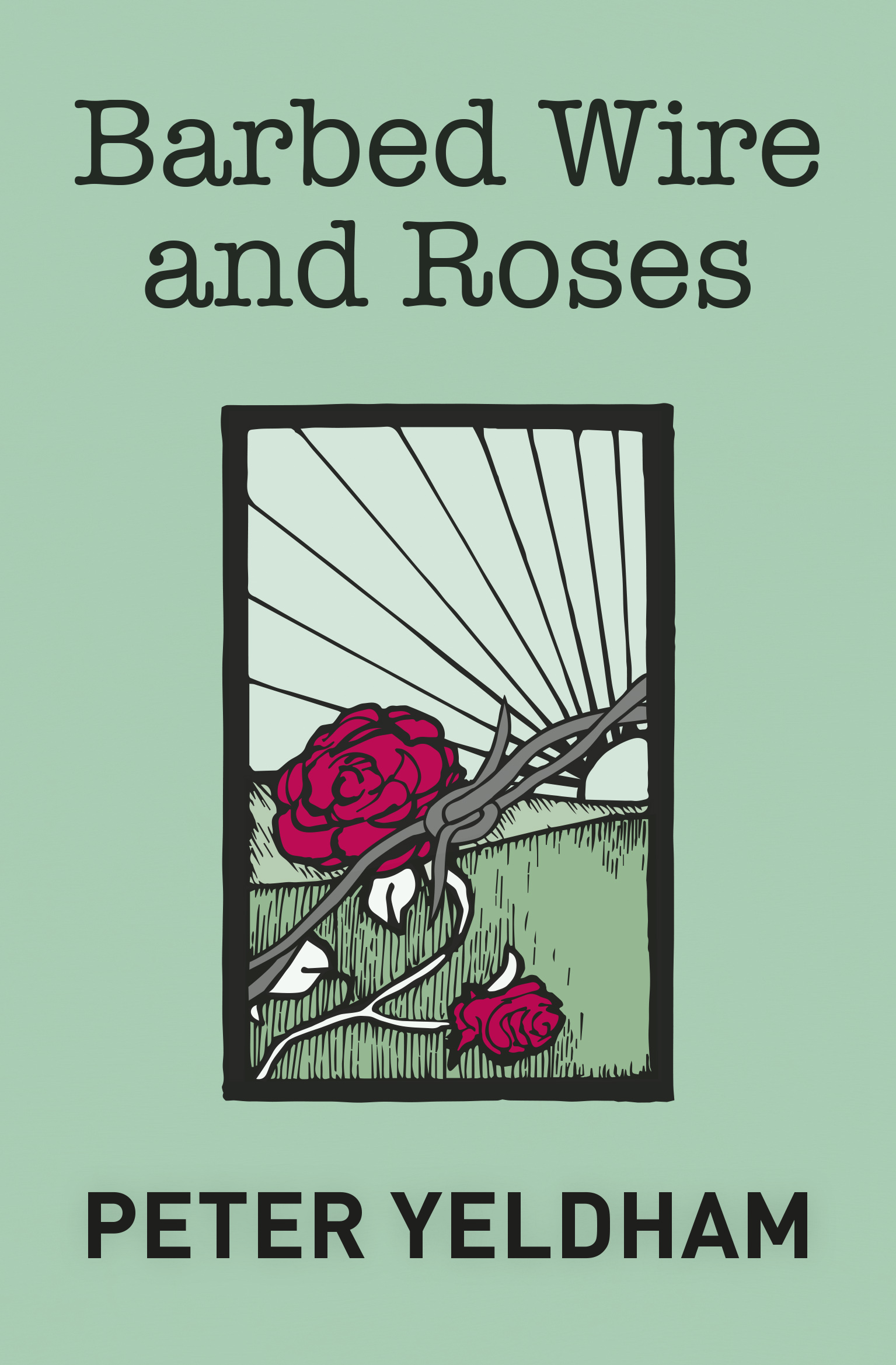 20160405-Peter-Yeldham-Barbed-Wire-and-Roses-Cover-only.jpg