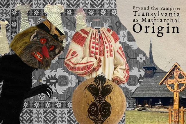 Online Talk · Beyond the Vampire: Transylvania as Matriarchal Origin with Medical Art Psychotherapist &amp; Artist Isabelle Rizo