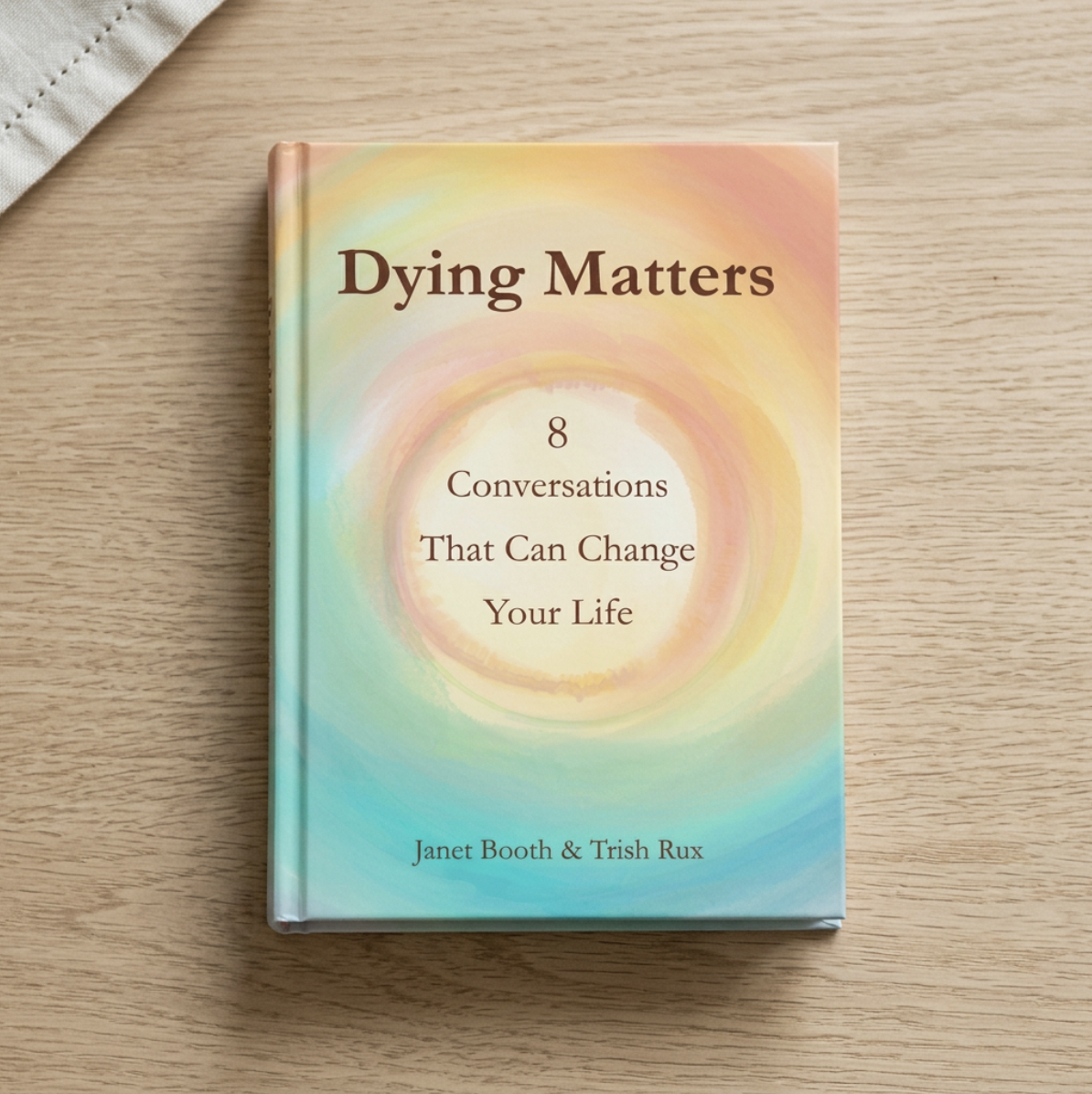 Free Online Book Talk · Dying Matters and Conversations Matter with Co-Authors Trish Rux and Janet Booth