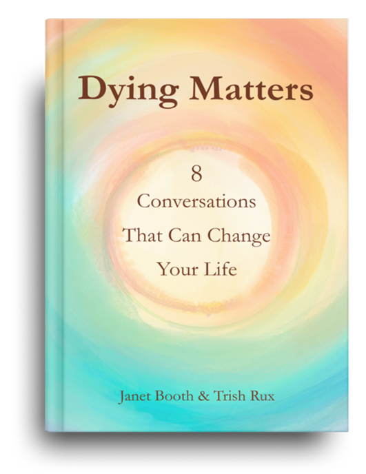Free Online Book Talk · Dying Matters and Conversations Matter with Co-Authors Trish Rux and Janet Booth