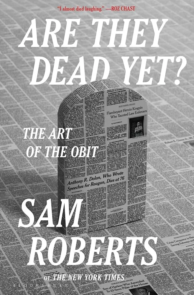 Free Online Book Talk · Are They Dead yet? The Art of the Obit with New York Times Obituarist Sam Roberts