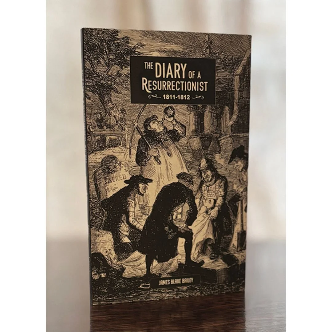 The Diary of a Resurrectionist, 1811-1812, by James Blake Bailey from Curious Publications