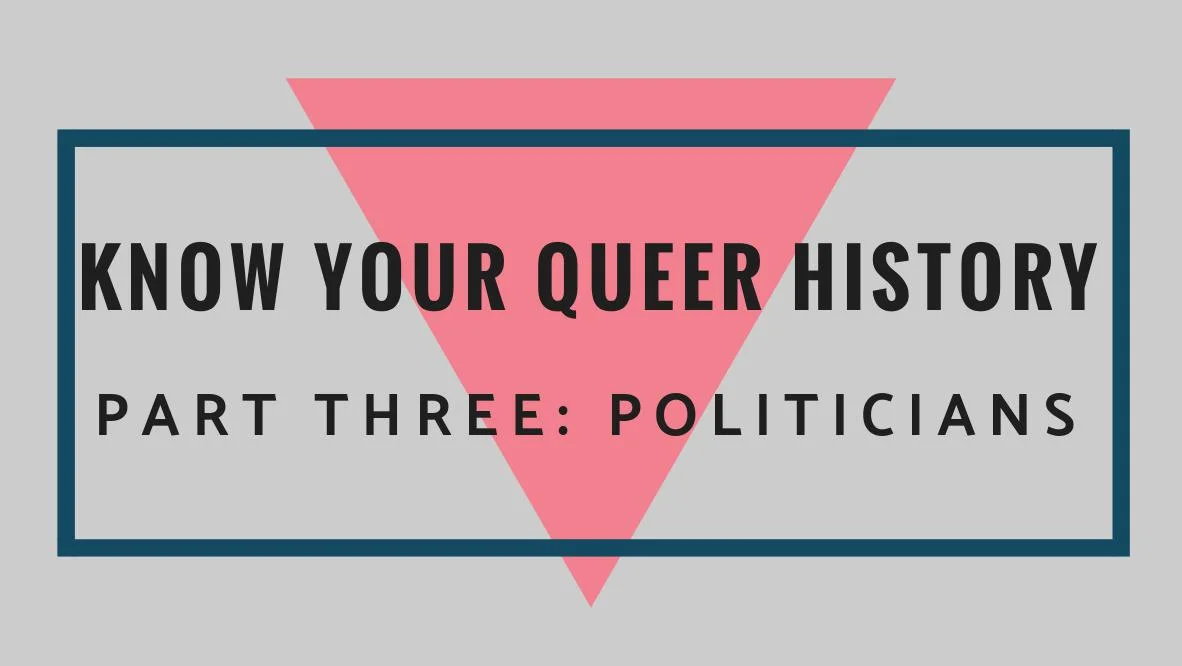 Know Your Queer History Part Three: Politicians