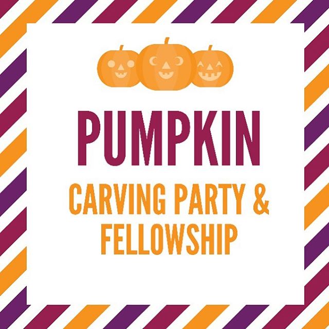 FRIDAY NIGHT! Join us for a night of fellowship! BYOP (Bring your own pumpkin!)! See you all soon! Same place, same time!