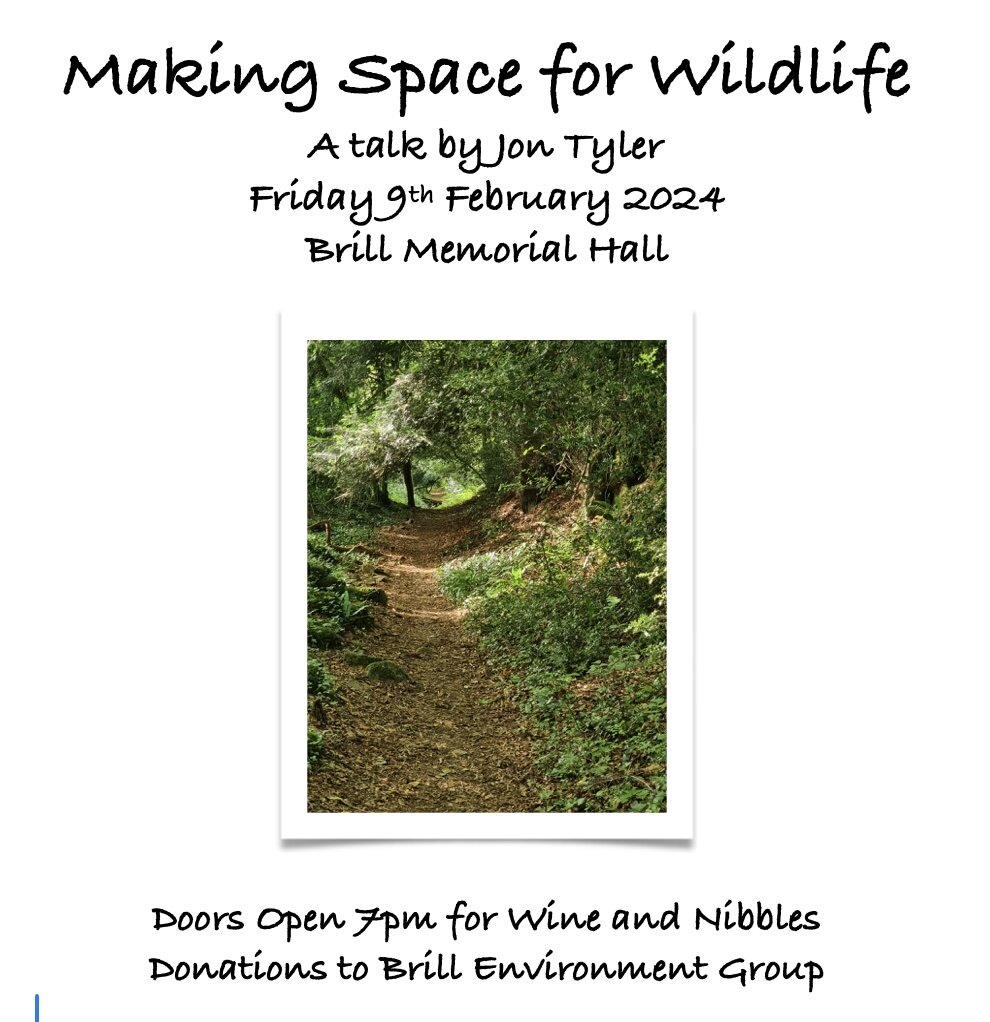 Posting on behalf of Brill Environment Group, a Winter Talk by Jon Tyler, this Friday, 7pm (for 7.30pm) in Brill Memorial Hall ... MAKING SPACE FOR WILDLIFE.