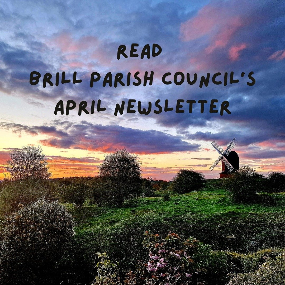 We've just published Brill Parish Council's APRIL NEWSLETTER. Read it on the Brill Parish Council &amp; Community website [https://www.brillparishcouncil.co.uk] - and why not subscribe to receive it direct to your inbox next month? (form on the websi