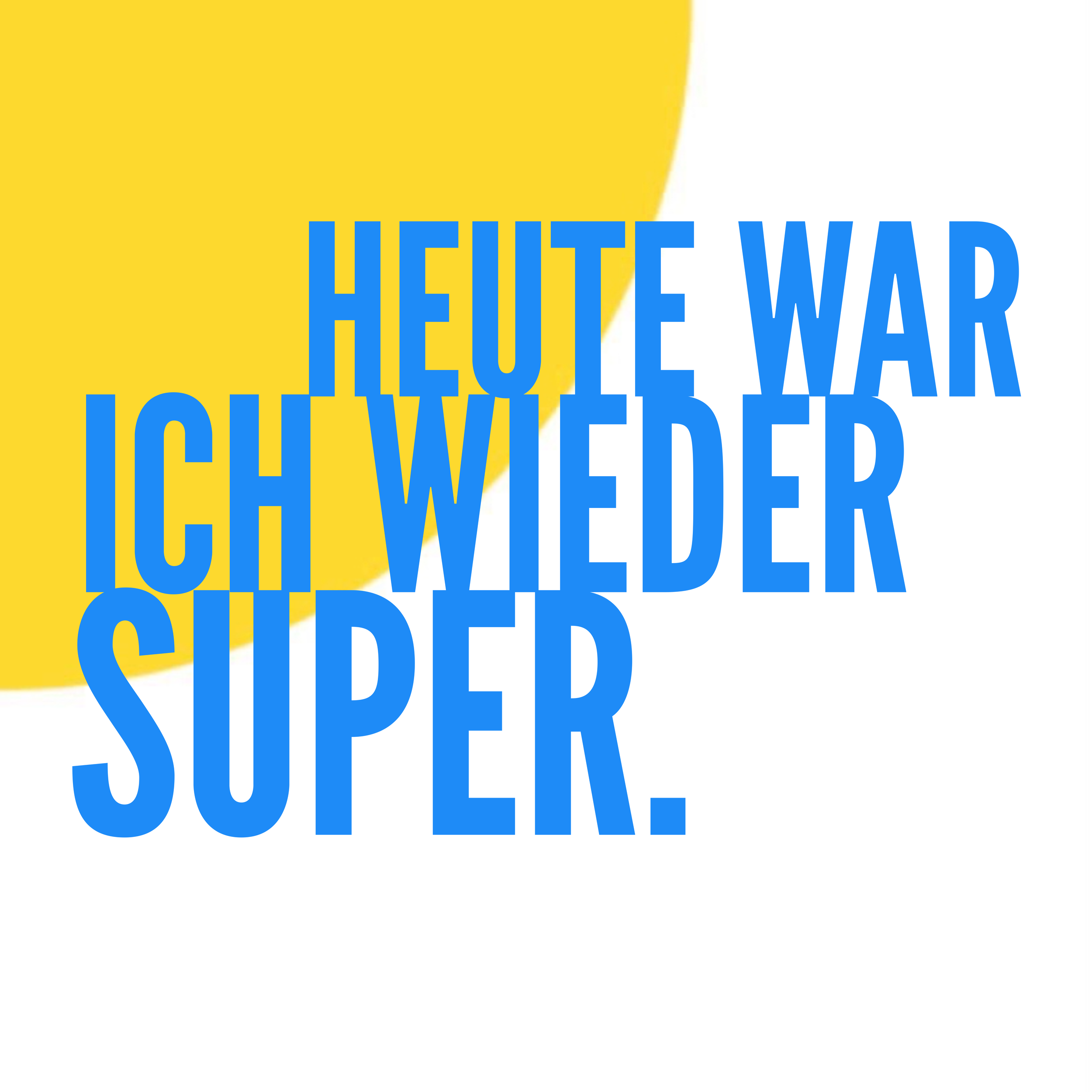 Heute war ich wieder SUPER!
