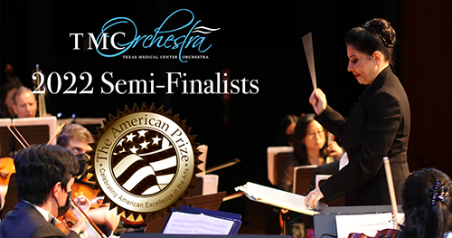 Texas Medical Center Orchestra Named NATIONAL SEMI-FINALIST within the COMMUNITY ensemble division of The American Prize: Ernst Bacon Memorial Award for the Performance of American Music