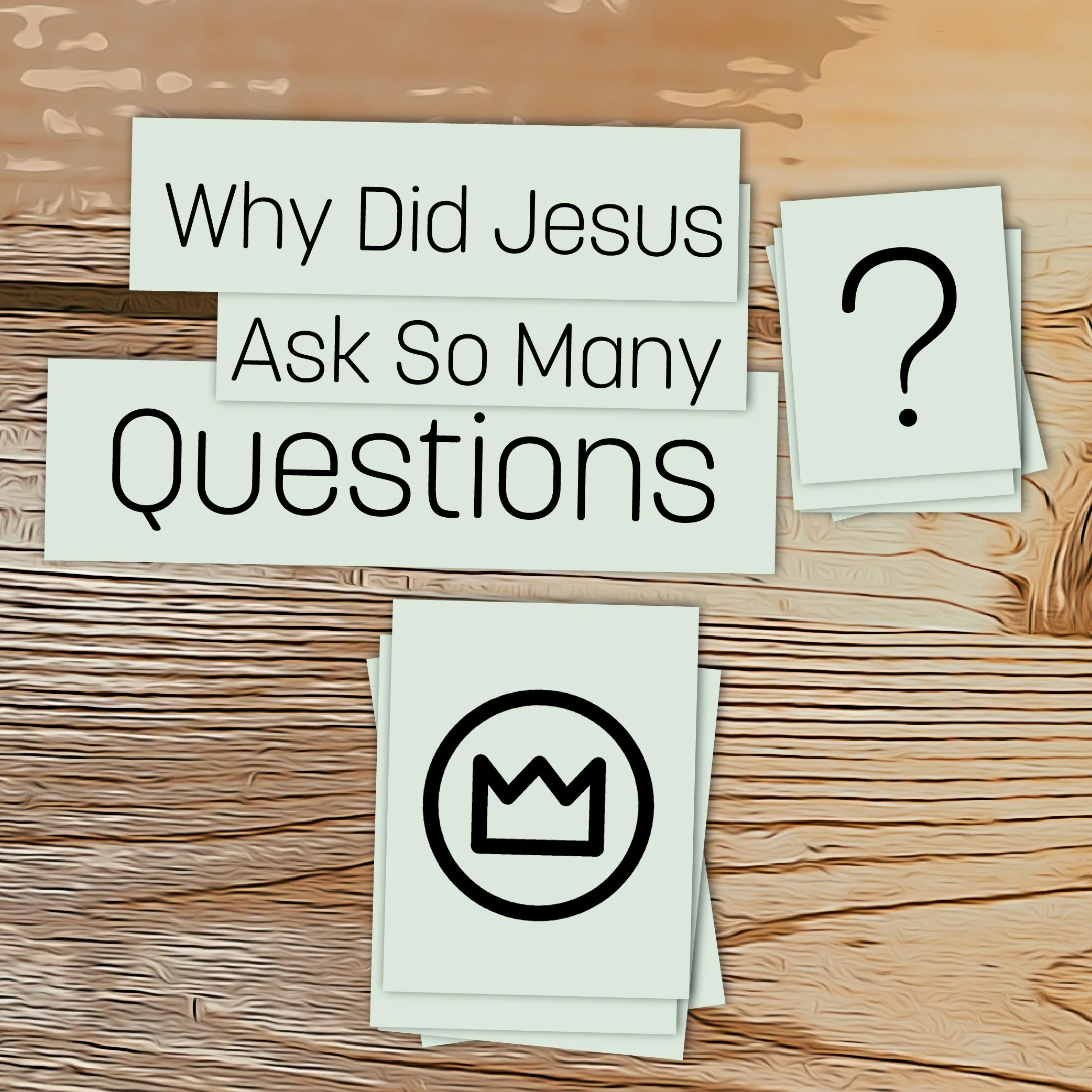 Why Did Jesus Ask So Many Questions? Five Reasons