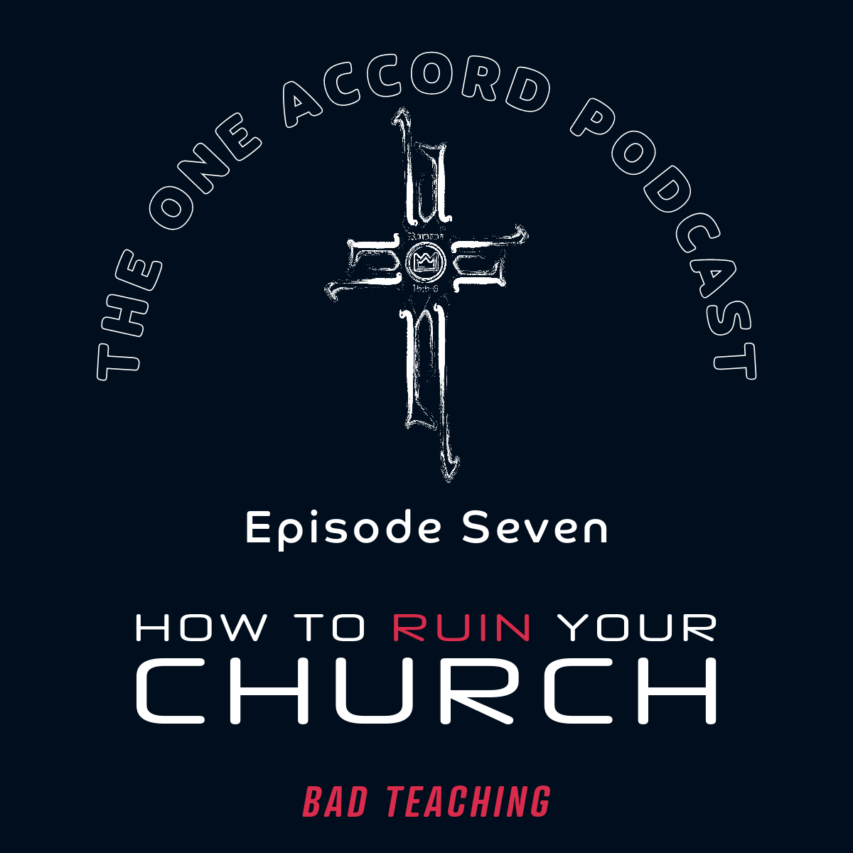 How to Ruin Your Church (Part 1) - One Accord Ep. 007
