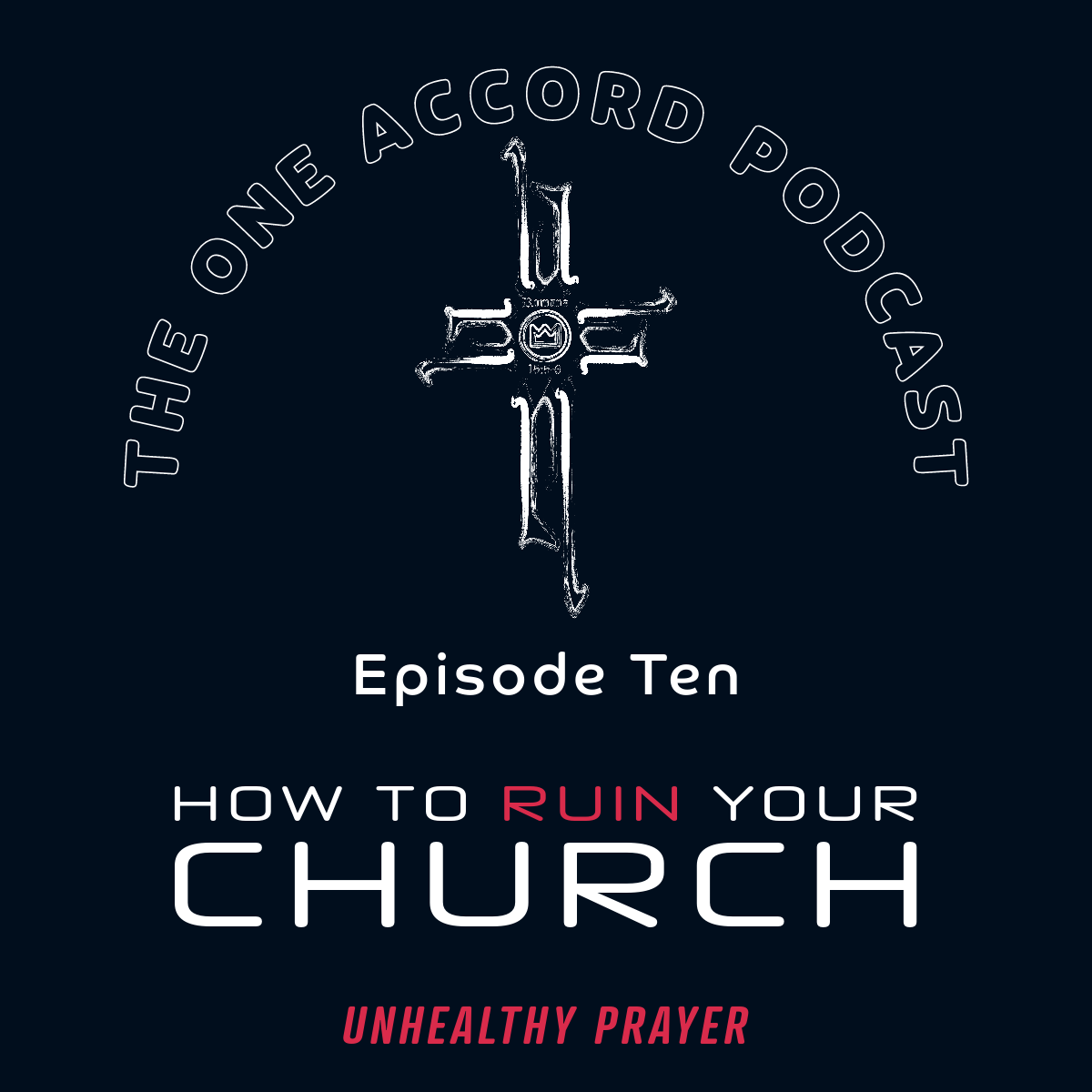 How to Ruin Your Church (Part 4) - One Accord Ep. 010