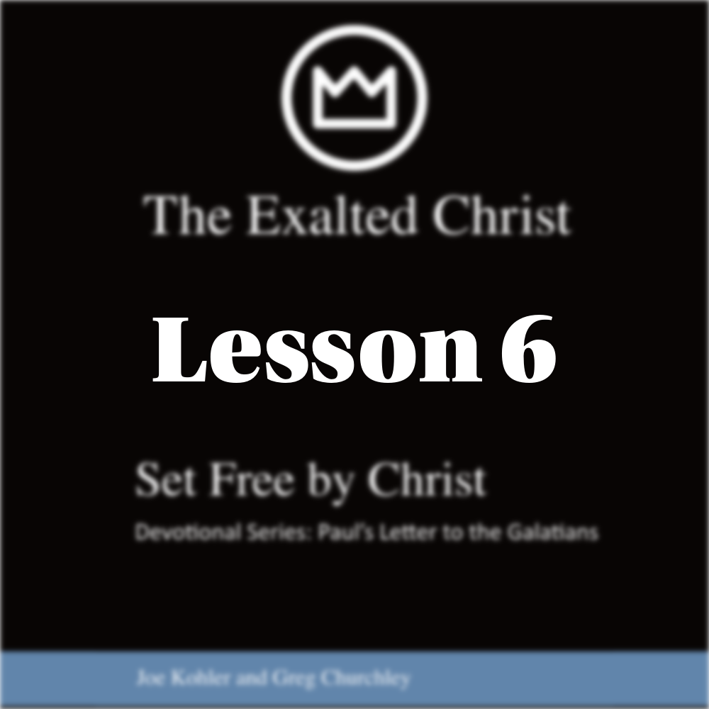 Lesson 6 - Confronting the Galatians