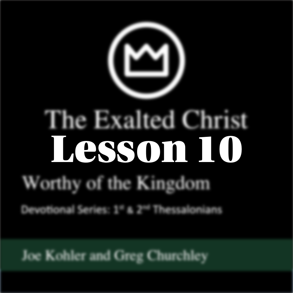 Lesson 10 - Worthy of the Kingdom