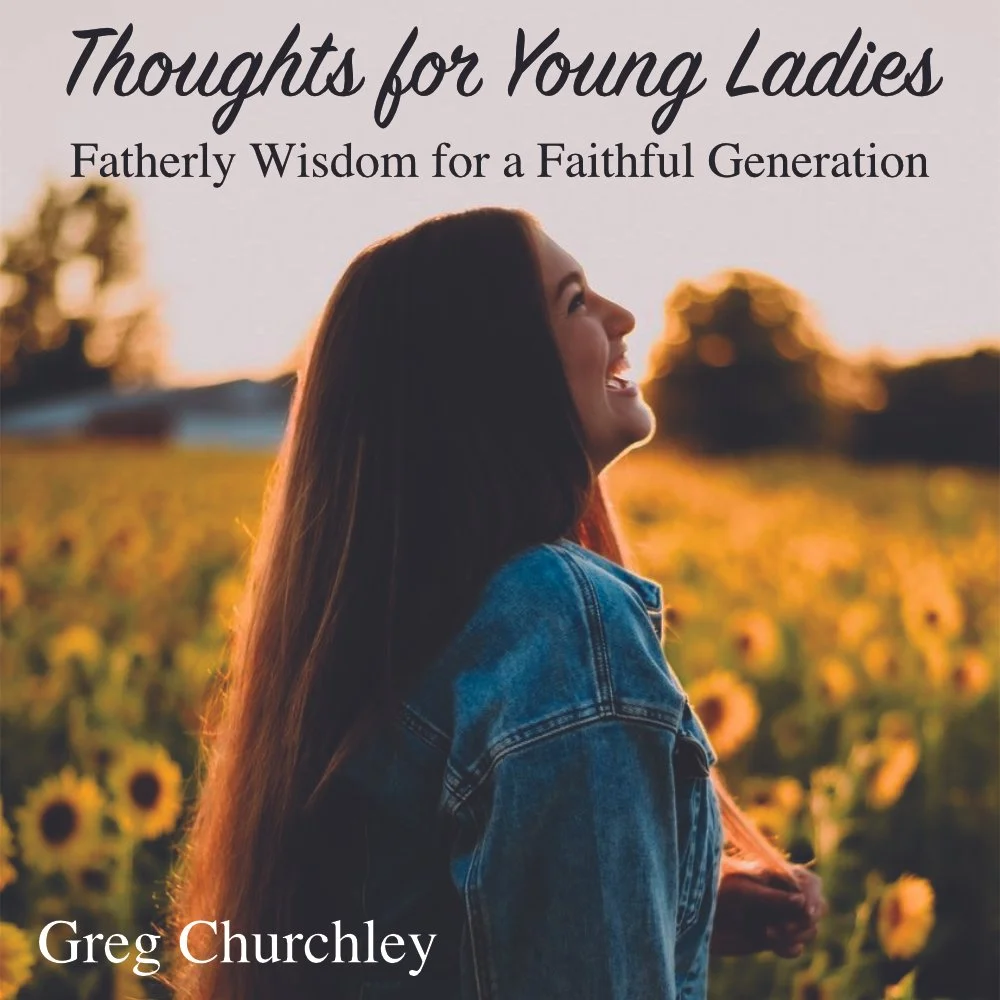 Thoughts For Young Ladies: Fatherly Wisdom for a Faithful Generation