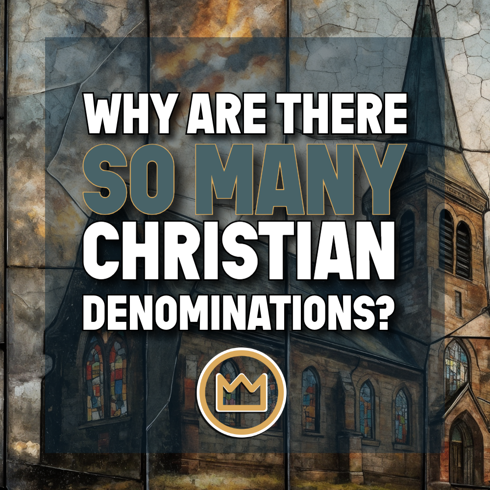Why Are There So Many Christian Denominations?