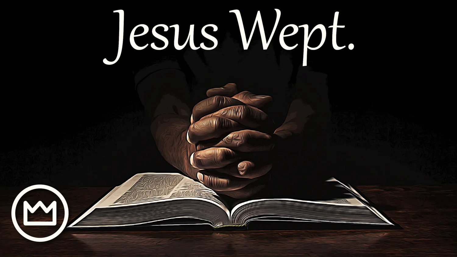 Why Did Jesus Weep? Compassion or Disbelief? — The Exalted Christ
