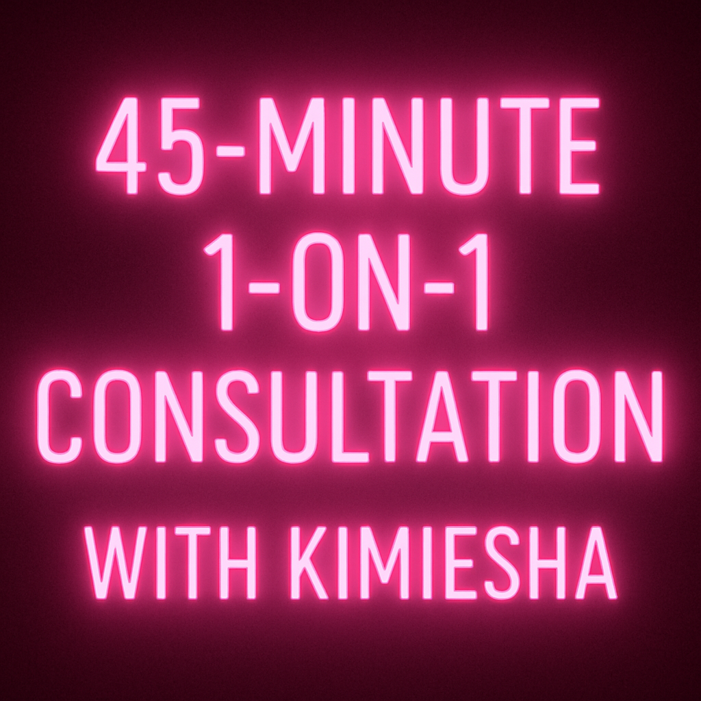 45-Minute 1-on-1 Consultation with Kimiesha