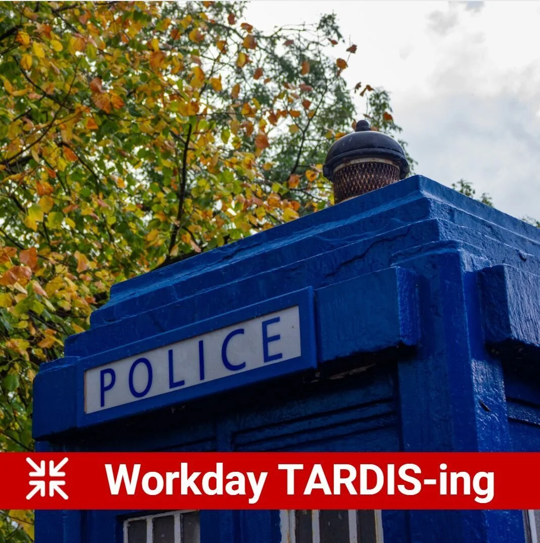 Workday TARDIS-ing