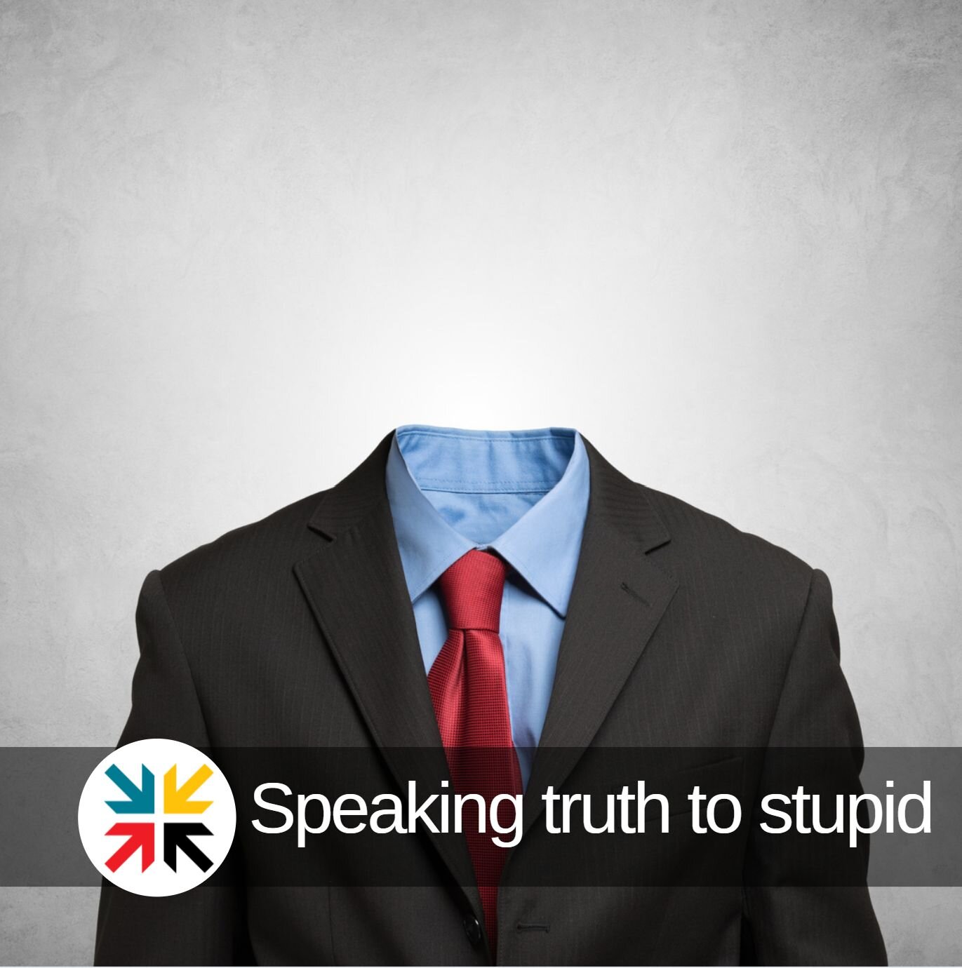 Speaking Truth to Stupid