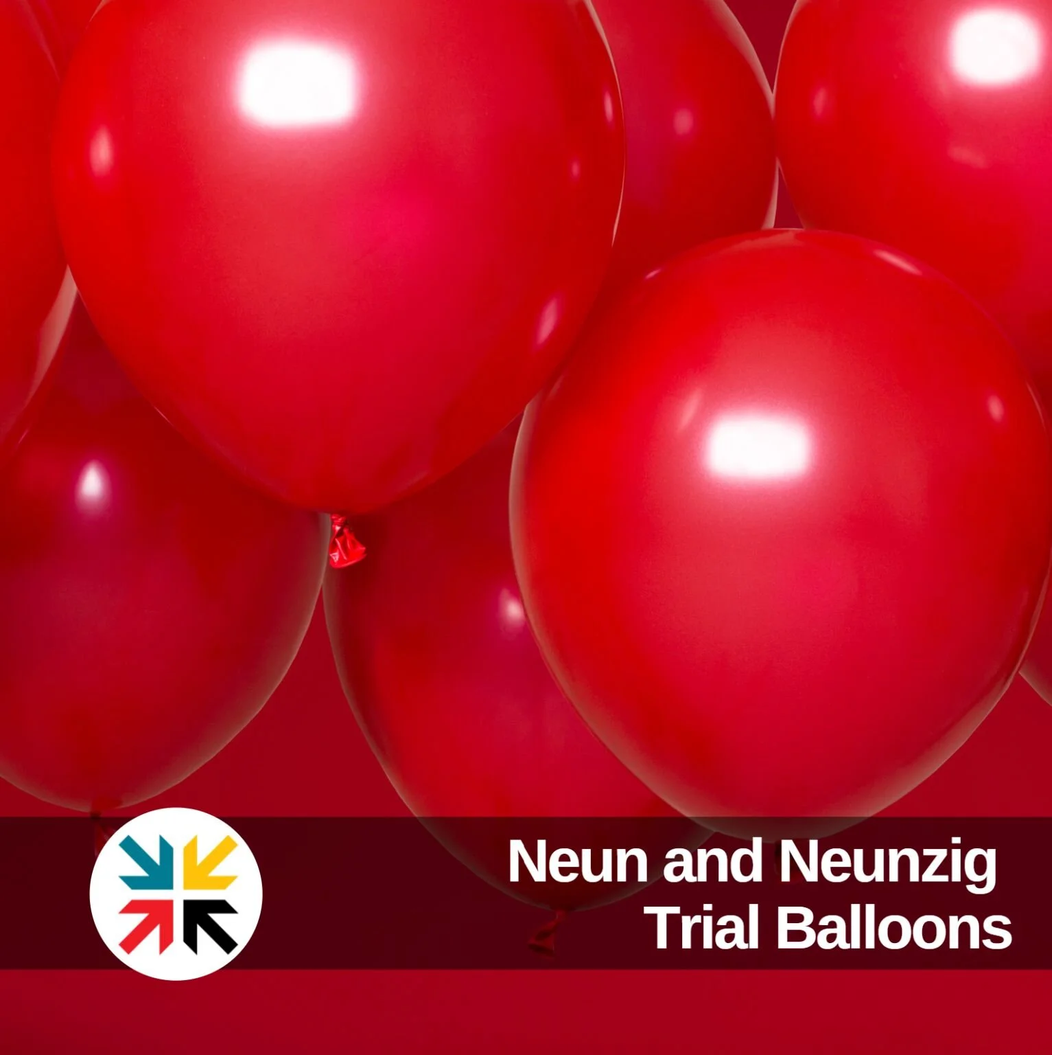 Neun and Neunzig Trial Balloons