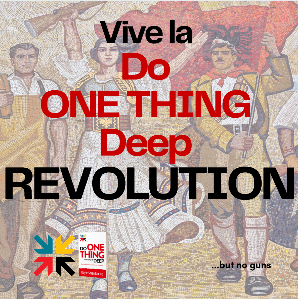 Vive la  Do  ONE THING  Deep  REVOLUTION