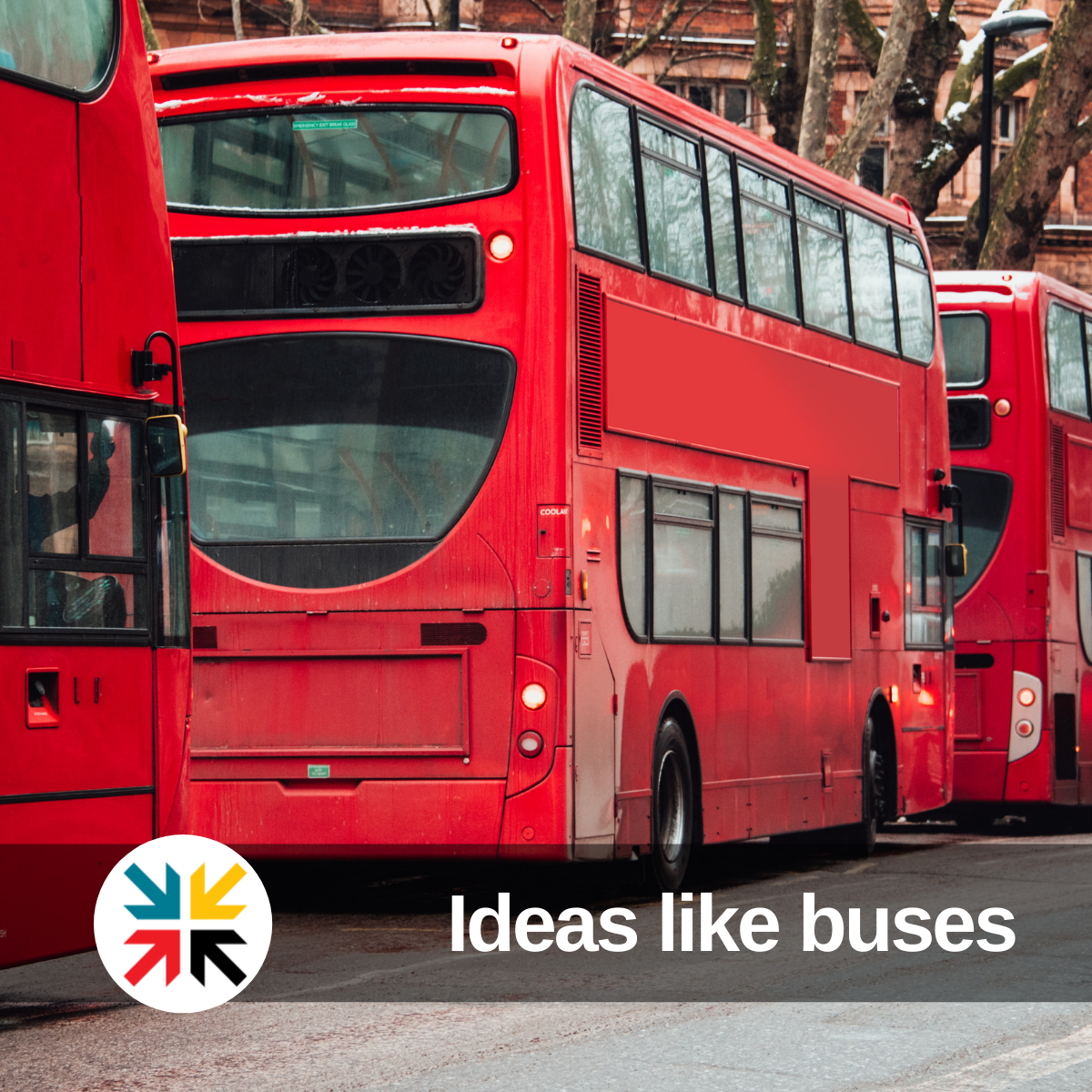 Ideas like buses